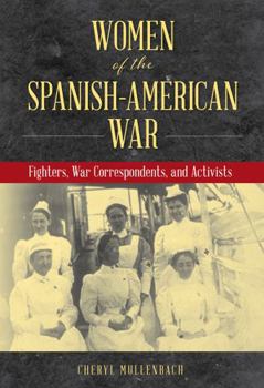 Hardcover Women of the Spanish-American War: Fighters, War Correspondents, and Activists Book