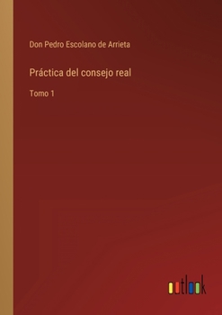 Paperback Práctica del consejo real: Tomo 1 [Spanish] Book
