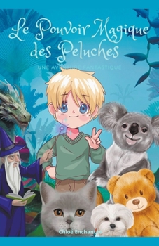 Paperback Le Pouvoir Magique des Peluches: Une Aventure Fantastique [French] Book