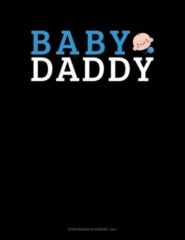 Paperback Baby Daddy: Storyboard Notebook 1.85:1 Book
