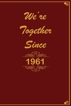 We Are Together since 1961 Journal Couples Gift: White Lined Notebook / Journal/ Dairy/ planner Gift, 200 Pages, 6x9, Soft Cover, Matte Finish