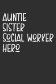 Paperback Aunt Sister Social Worker Hero: Aunt Journal, Diary, Notebook or Gift for Auntie Book