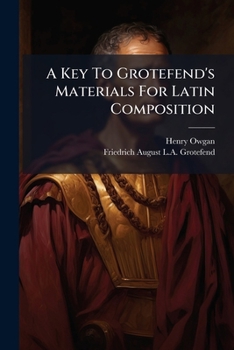 Paperback A Key To Grotefend's Materials For Latin Composition Book