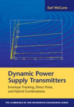 Dynamic Power Supply Transmitters: Envelope Tracking, Direct Polar, and Hybrid Combinations - Book  of the Cambridge RF and Microwave Engineering
