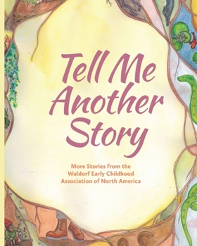 Paperback Tell Me Another Story: More Stories from the Waldorf Early Childhood Association of North America Book