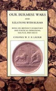 Paperback Our Burmese Wars and Relations with Burma: 1824-26 & 1852-53 Book