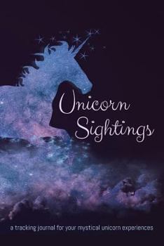 Paperback Unicorn Sightings: A Tracking Journal for Your Mystical Unicorn Experiences Book
