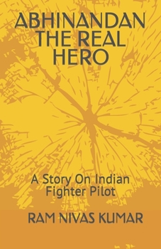 Paperback Abhinandan the Real Hero: A Story On Indian Fighter Pilot Book