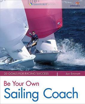 Paperback Be Your Own Sailing Coach: 20 Goals for Racing Success Book