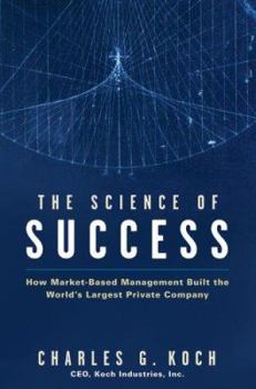 Hardcover The Science of Success: How Market-Based Management Built the World's Largest Private Company Book