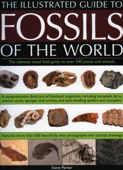 Paperback An Illustrated Guide to the Fossils of the World: A full-color directory and identification aid to over 250 plant and animal fossils, with 600 clear ... and artworks (Illustrated Guide to) Book