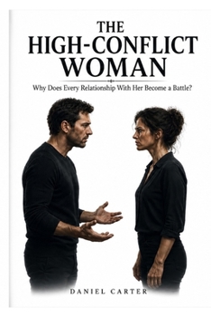 Paperback The high-conflict woman: Why does every relationship with her become a battle Book