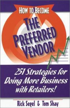 Paperback How to Become a Preferred Vendor: 251 Strategies for Doing More Business with Retailers! Book