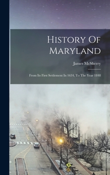 Hardcover History Of Maryland: From Its First Settlement In 1634, To The Year 1848 Book