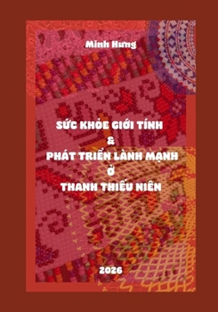 S?c kh?e gi?i tính - Bác si Nguy?n Ðông Hung: SEXUAL HEALTH & HEALTHY DEVELOPMENT IN ADOLESCENTS