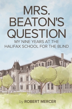 Paperback Mrs. Beaton's Question: My Nine Years at the Halifax School for the Blind Book