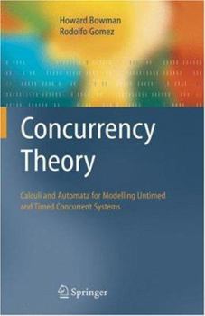 Hardcover Concurrency Theory: Calculi an Automata for Modelling Untimed and Timed Concurrent Systems Book