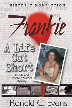 Paperback Frankie - A Life Cut Short: Her Life and Unsolved Mystery Book