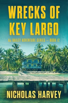 Wrecks of Key Largo - Book #12 of the A.J. Bailey Adventure