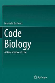 Code Biology: A New Science of Life