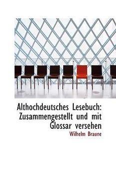 Althochdeutsches Lesebuch : Zusammengestellt und mit Glossar Versehen