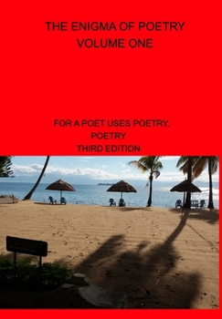 Hardcover The Enigma Of Poetry-- Volume One, Third Edition: For A Poet Uses Poetry, Poetry Book