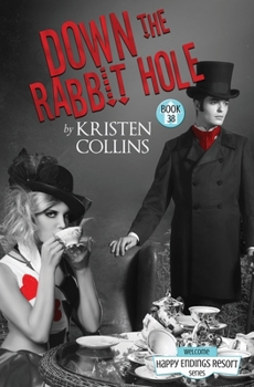 Down The Rabbit Hole: Happy Ending Series - Book #38 of the Happy Endings Resort