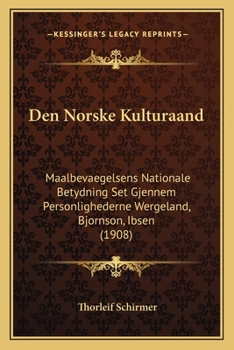 Paperback Den Norske Kulturaand: Maalbevaegelsens Nationale Betydning Set Gjennem Personlighederne Wergeland, Bjornson, Ibsen (1908) [Norwegian] Book