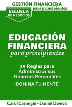 Paperback Gestio&#769;n Financiera Para Principiantes - Educacio&#769;n Financiera: 25 Reglas Para Administrar Sus Finanzas Personales - Gestionar su Dinero par [Spanish] Book