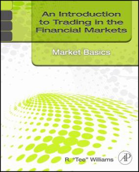 Paperback An Introduction to Trading in the Financial Markets: Market Basics Book