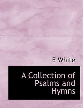 Paperback A Collection of Psalms and Hymns [Large Print] Book