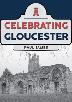 Paperback Celebrating Gloucester Book