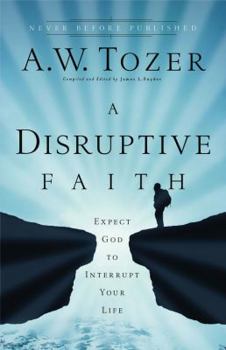 Paperback A Disruptive Faith: Expect God to Interrupt Your Life Book