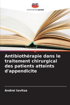 Paperback Antibiothérapie dans le traitement chirurgical des patients atteints d'appendicite [French] Book