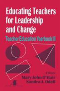 Paperback Educating Teachers for Leadership and Change: Teacher Education Yearbook III Book