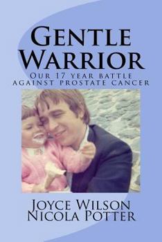 Paperback Gentle Warrior: Our 17 Year Battle Against Prostate Cancer Book