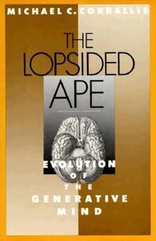 Hardcover The Lopsided Ape: The Evolution of the Generative Mind Book
