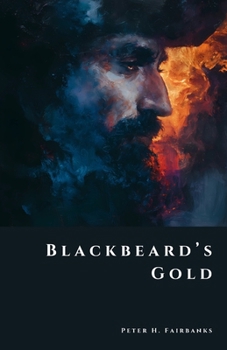 Blackbeard’s Gold: Pirates, Shipwrecks, and the Secrets of the Caribbean (The Shadow Vault)