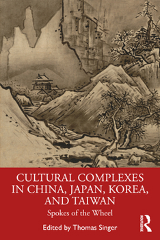 Paperback Cultural Complexes in China, Japan, Korea, and Taiwan: Spokes of the Wheel Book