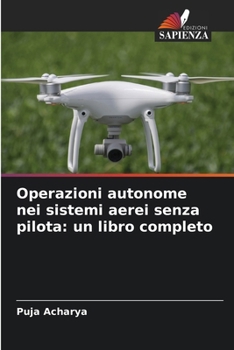 Paperback Operazioni autonome nei sistemi aerei senza pilota: un libro completo [Italian] Book