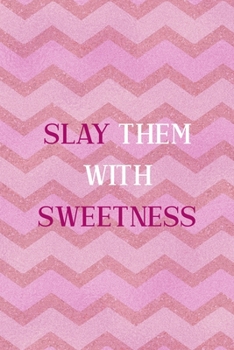 Paperback Slay Them With Sweetness: All Purpose 6x9 Blank Lined Notebook Journal Way Better Than A Card Trendy Unique Gift Pink Zigzag Slay Book