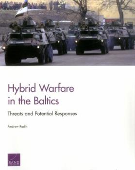 Paperback Hybrid Warfare in the Baltics: Threats and Potential Responses Book