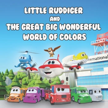 Paperback Little Ruddiger and The Great Big Wonderful World of Colors Book