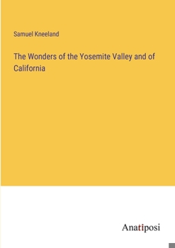 Paperback The Wonders of the Yosemite Valley and of California Book