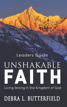 Paperback Unshakable Faith Leaders Guide: Living Strong in the Kingdom of God Book