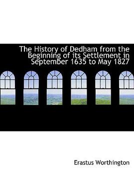 Paperback The History of Dedham from the Beginning of Its Settlement in September 1635 to May 1827 Book