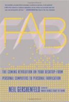 Hardcover FAB: The Coming Revolution on Your Desktop--From Personal Computers to Personal Fabrication Book