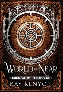A World Too Near - Book #2 of the Entire and the Rose