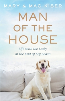 Paperback Man of the House: Life with the Lady at the End of My Leash Book