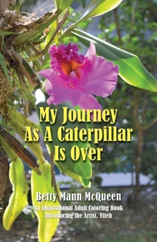 Paperback My Journey As A Caterpillar Is Over Book